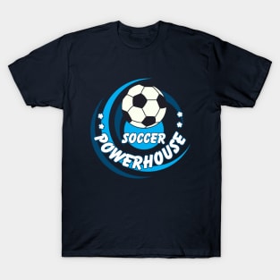 Soccer Powerhouse High School Fall Sports T-Shirt